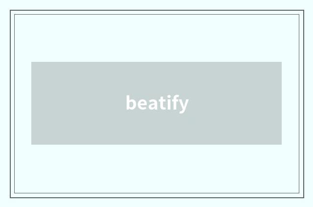 beatify