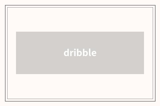 dribble