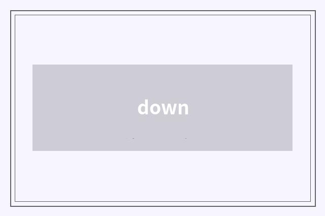 down