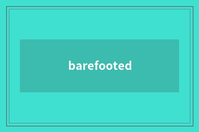 barefooted