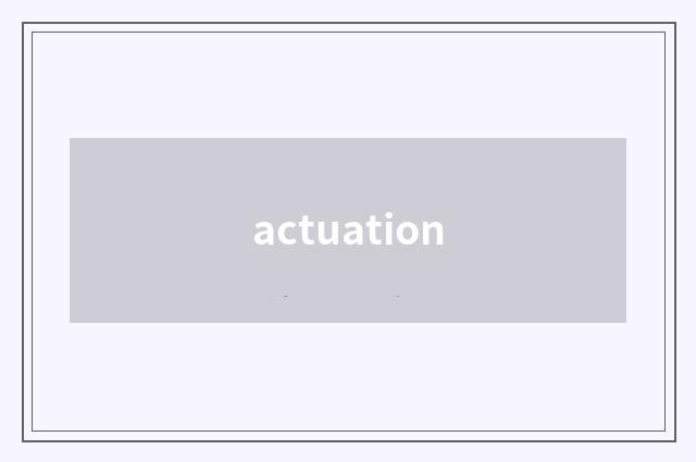 actuation