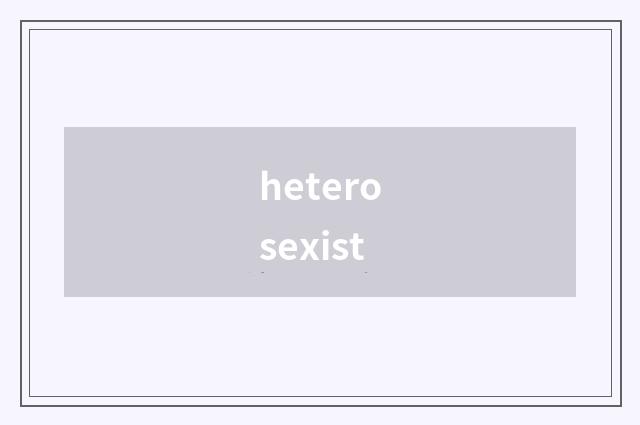 heterosexist