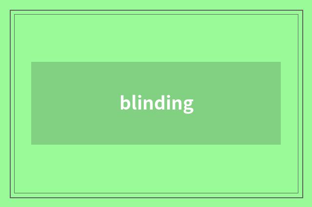 blinding