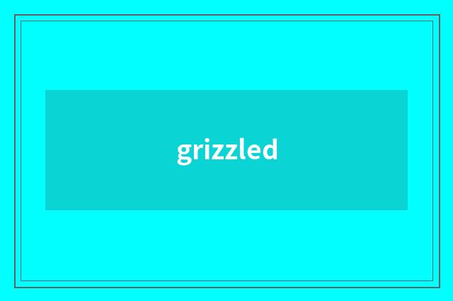 grizzled