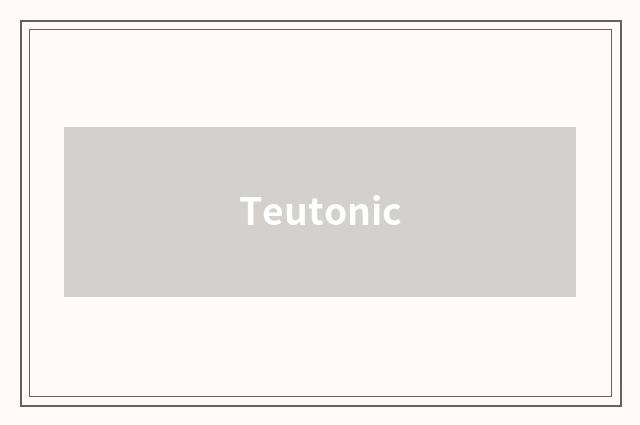Teutonic