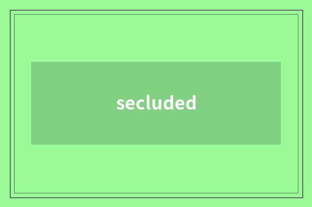 secluded