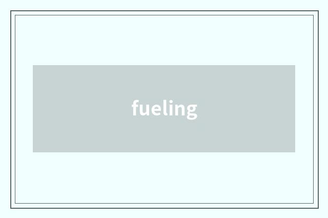 fueling