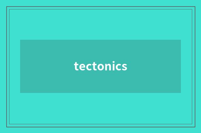 tectonics