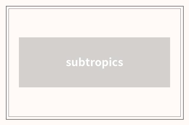 subtropics