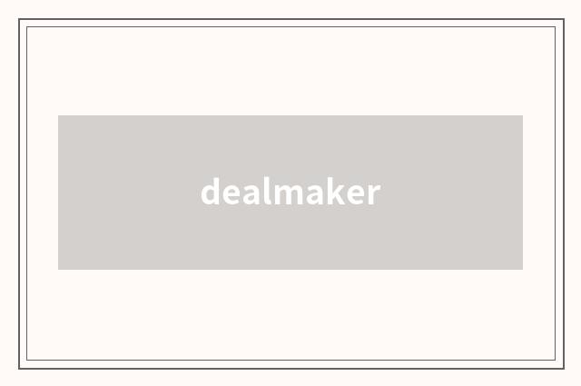 dealmaker