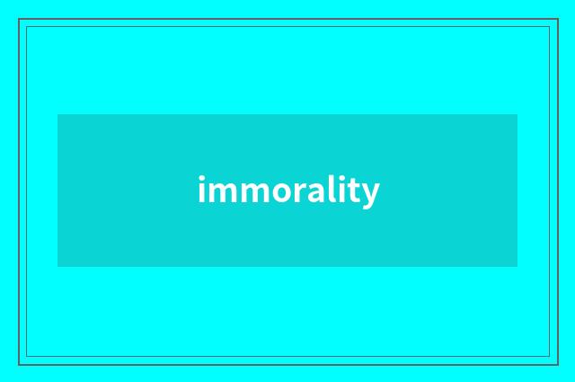 immorality