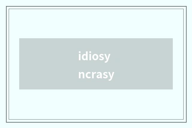 idiosyncrasy