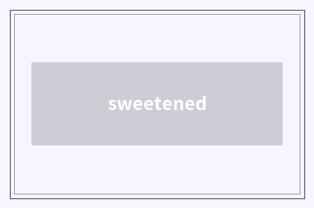 sweetened
