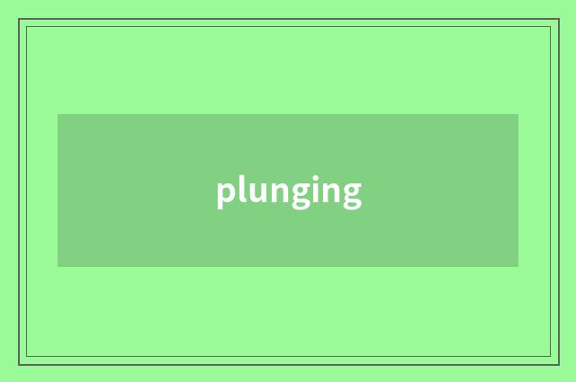 plunging