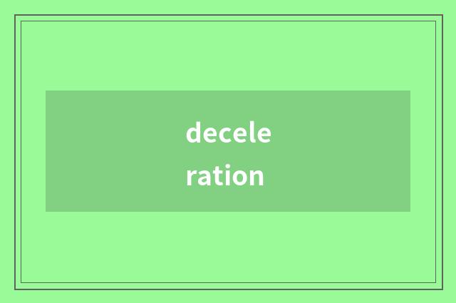 deceleration
