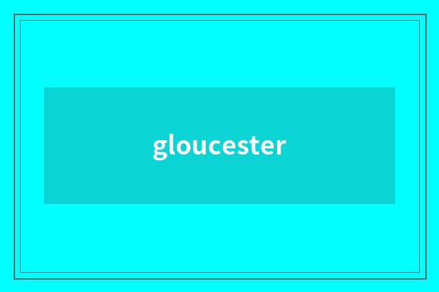 gloucester