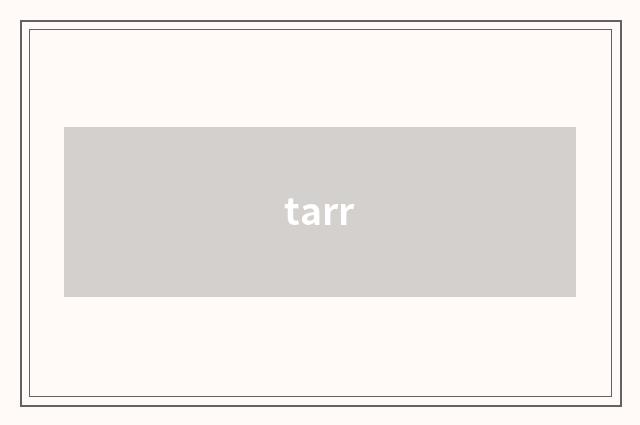 tarr