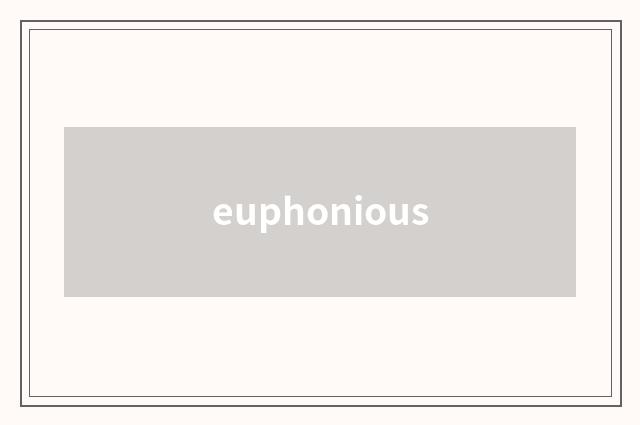 euphonious