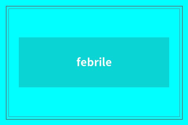 febrile