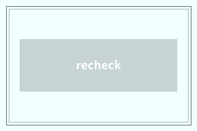recheck