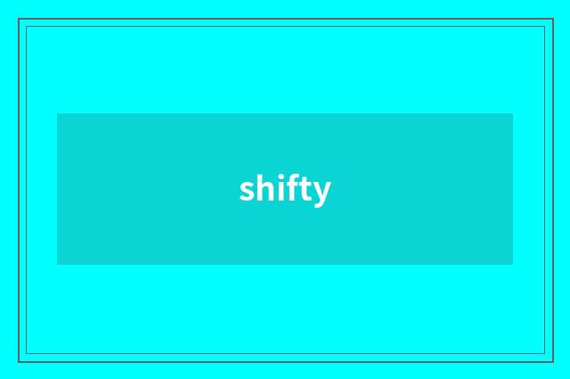 shifty