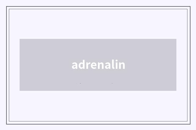 adrenalin