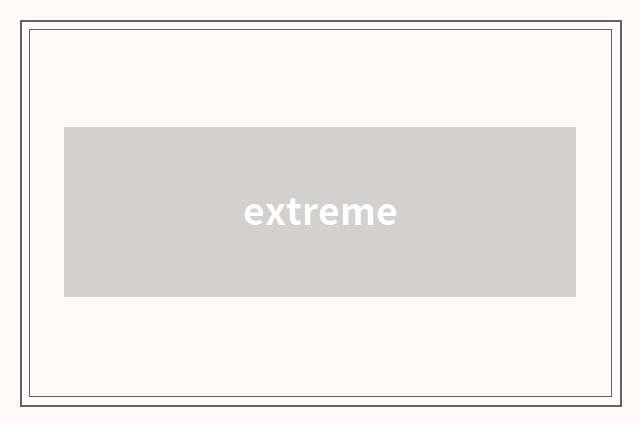 extreme