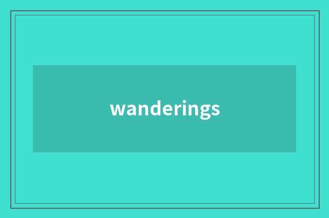 wanderings