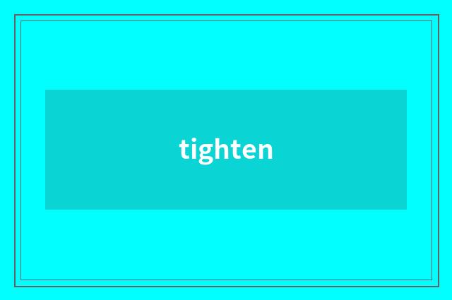 tighten