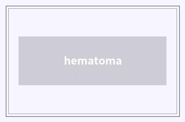 hematoma