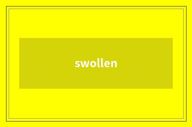 swollen