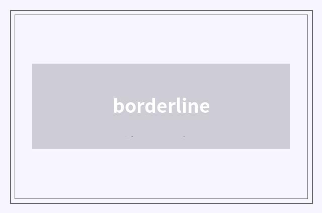 borderline