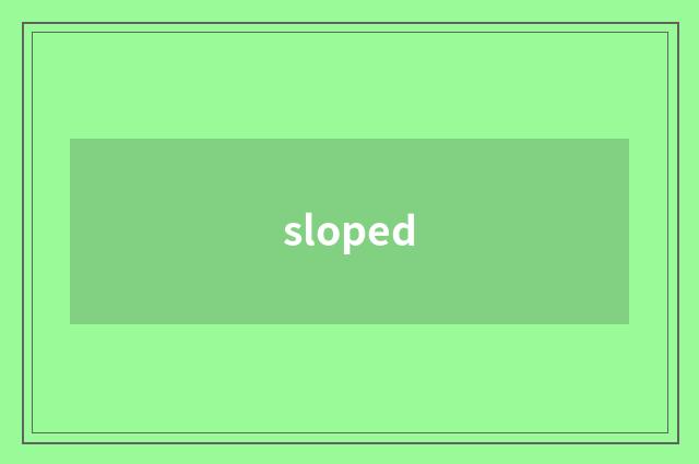 sloped