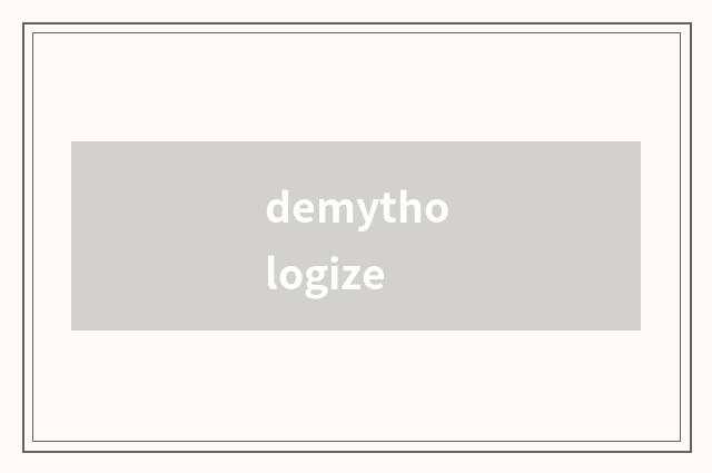 demythologize