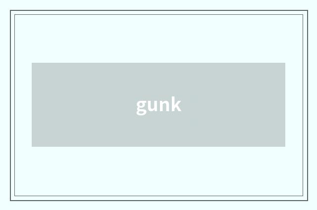 gunk