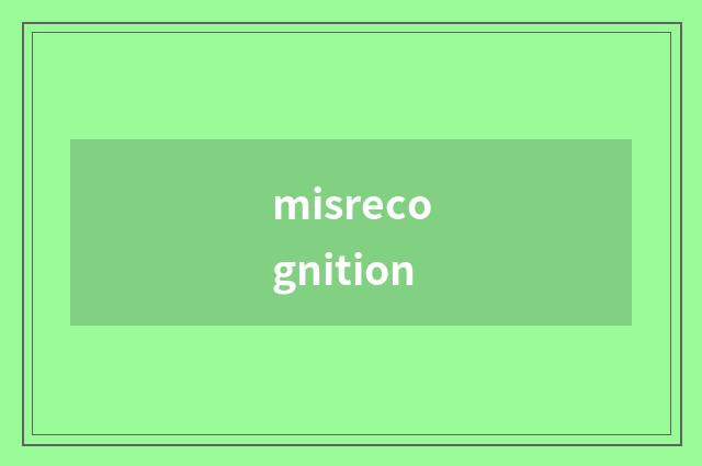 misrecognition