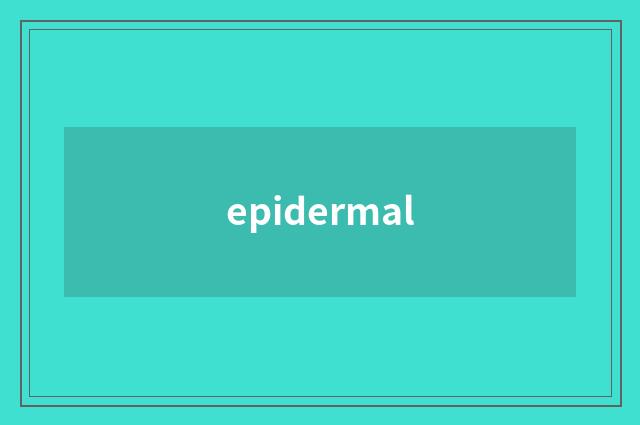 epidermal