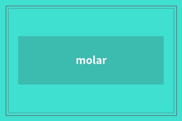 molar