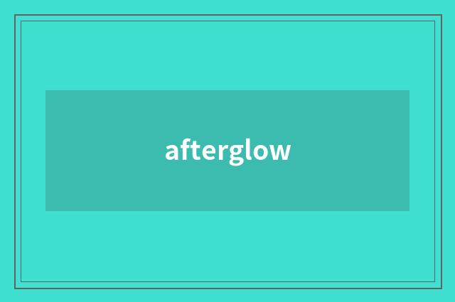 afterglow