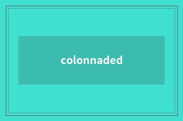 colonnaded
