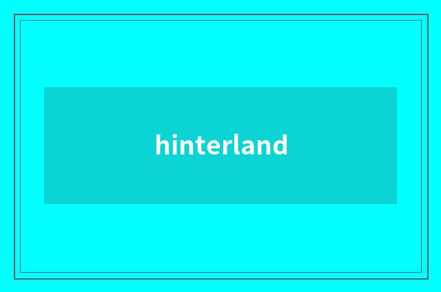 hinterland