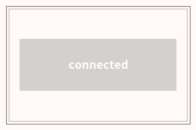 connected