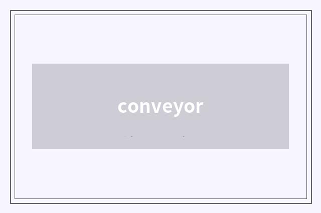 conveyor