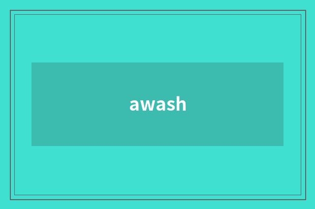 awash