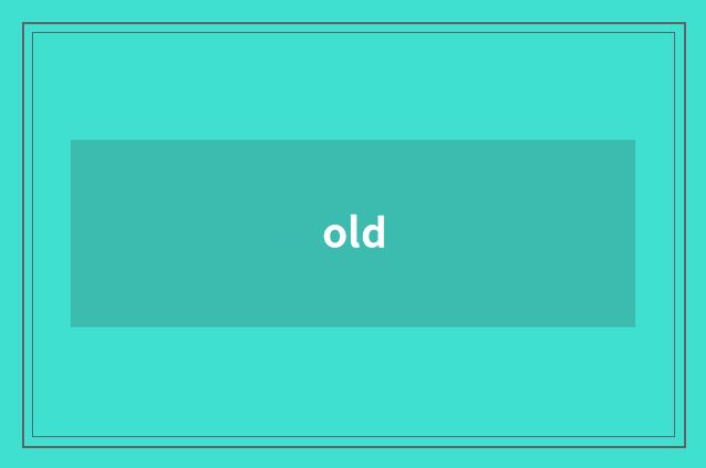 old