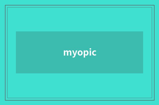 myopic