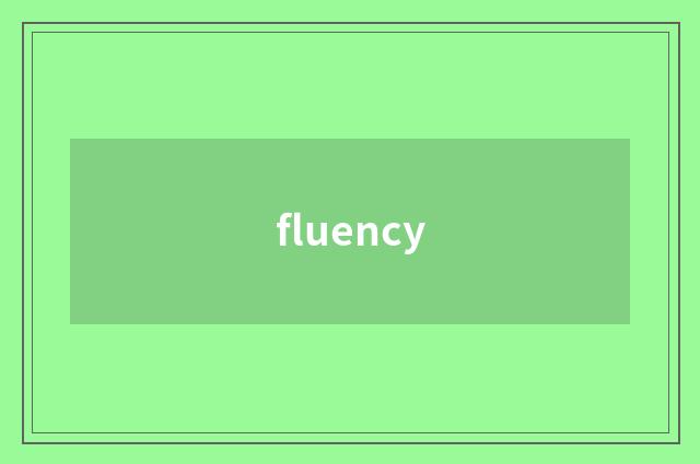 fluency