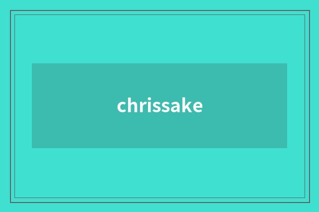 chrissake