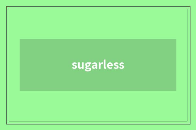 sugarless