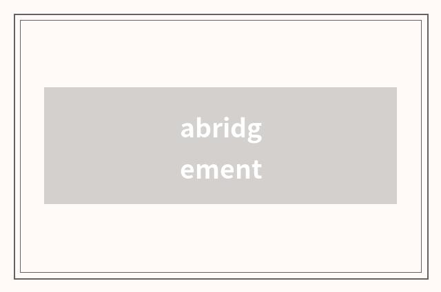 abridgement